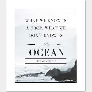 Isaac Newton quote: What we know is a drop, what we don't know is an ocean. Posters and Art